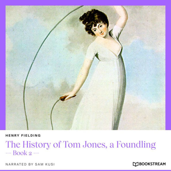 History of Tom Jones, a Foundling, The - Book 2 (Unabridged)