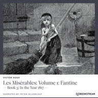 Les Misérables: Volume 1: Fantine - Book 3: In the Year 1817 (Unabridged)