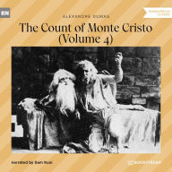 Count of Monte Cristo, The - Volume 4 (Unabridged)