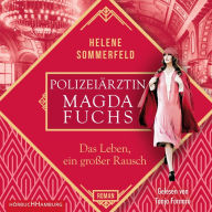 Polizeiärztin Magda Fuchs - Das Leben, ein großer Rausch (Polizeiärztin Magda Fuchs-Serie 2) (Abridged)