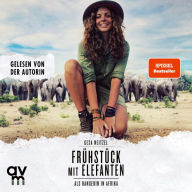 Frühstück mit Elefanten: Als Rangerin in Afrika