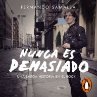 Nunca es demasiado: Una larga historia en el rock