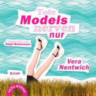 Tote Models nerven nur: Ein Fall für Biene Hagen