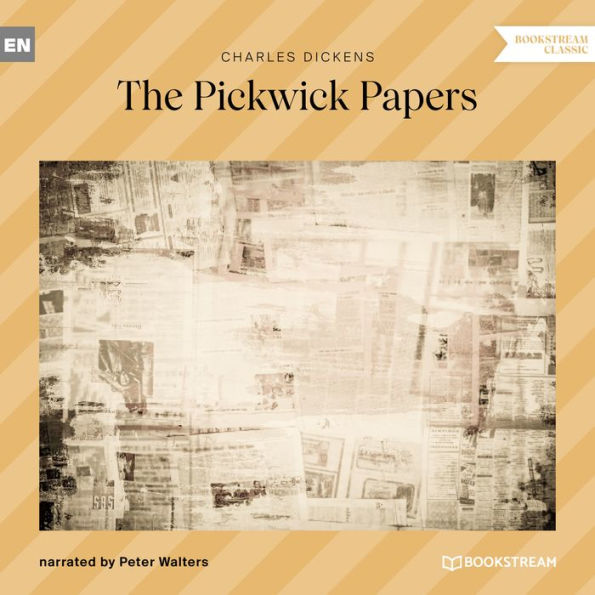 Pickwick Papers, The (Unabridged)