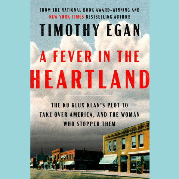 A Fever in the Heartland: The Ku Klux Klan's Plot to Take Over America, and the Woman Who Stopped Them