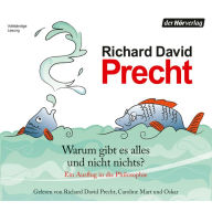 Warum gibt es alles und nicht nichts?: Ein Ausflug in die Philosophie