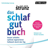 Das Schlaf-gut-Buch: Besser schlafen - optimal regenerieren - hellwach durch den Tag - Mit dem Strunz-Programm für gesunden Schlaf