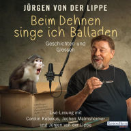 Beim Dehnen singe ich Balladen: Geschichten und Glossen (Abridged)