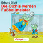 Die Olchis werden Fußballmeister: Hörspiel (Abridged)