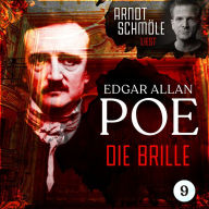 Die Brille - Arndt Schmöle liest Edgar Allan Poe, Band 9 (Ungekürzt)