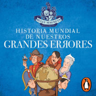 Historia mundial de nuestros grandes errores