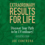 Extraordinary Results for Life: Discover Your Path to Be UN-ordinary
