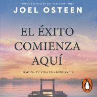 El éxito comienza aquí: Imagina tu vida en abundancia
