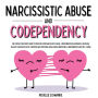 Narcissistic Abuse and Codependency: The Complete Recovery Guide to Move On after Narcissistic Abuse, Codependent Relationships, Obsessive Jealousy and Narcissistic Partners with Emotional Regulation, Mindfulness, Independence and Self-Caring