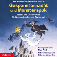 Gespensternacht und Monsterspuk: Lieder und Geschichten für Geisterstunden und Gänsehaut