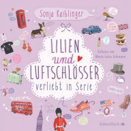 Verliebt in Serie 2: Lilien & Luftschlösser. Verliebt in Serie, Folge 2 (Abridged)