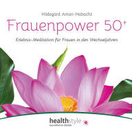 Frauenpower 50+: Erlebnis-Meditation für Frauen in den Wechseljahren (Abridged)