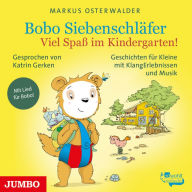 Bobo Siebenschläfer. Viel Spaß im Kindergarten!: Geschichten für ganz Kleine mit KlangErlebnissen und Musik