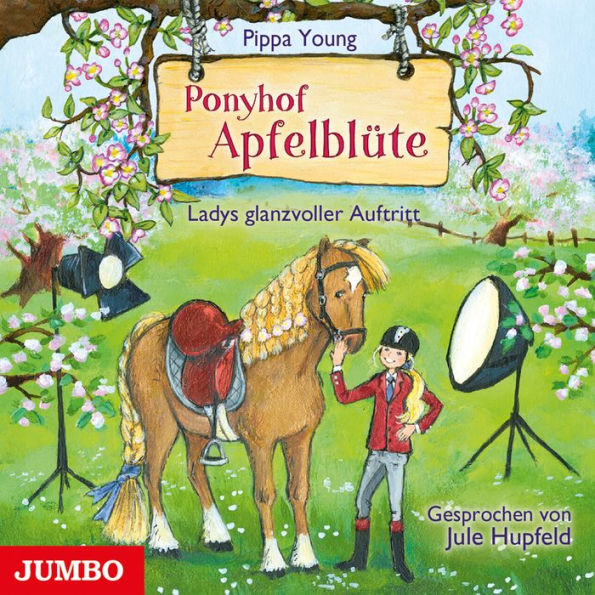 Ponyhof Apfelblüte. Ladys glanzvoller Auftritt [Band 10] (Abridged)