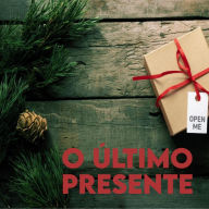 O último presente: Felizes Contos de Natal, ou nem tanto assim...