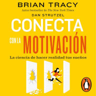 Conecta con la motivación: La ciencia de hacer realidad tus sueños