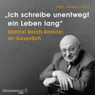 »Ich schreibe unentwegt ein Leben lang«: Marcel Reich-Ranicki im Gespräch (Abridged)