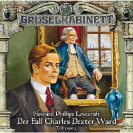 Gruselkabinett, Folge 24: Der Fall Charles Dexter Ward (Folge 1 von 2)