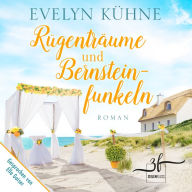 Rügenträume und Bernsteinfunkeln: Insel-Liebesroman