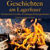 Geschichten am Lagerfeuer: Amerikanische Novellen, Erzählungen und Kurzgeschichten