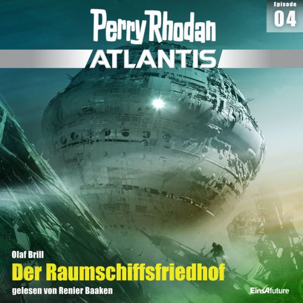 Perry Rhodan Atlantis Episode 04: Der Raumschiffsfriedhof (Abridged)