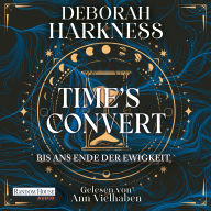 Time's Convert - Bis ans Ende der Ewigkeit: Roman - Eine Hexe, ein Vampir, eine unendliche Liebe