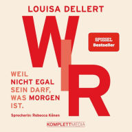 WIR: Weil nicht egal sein darf, was morgen ist. (SPIEGEL-Bestseller) (Abridged)