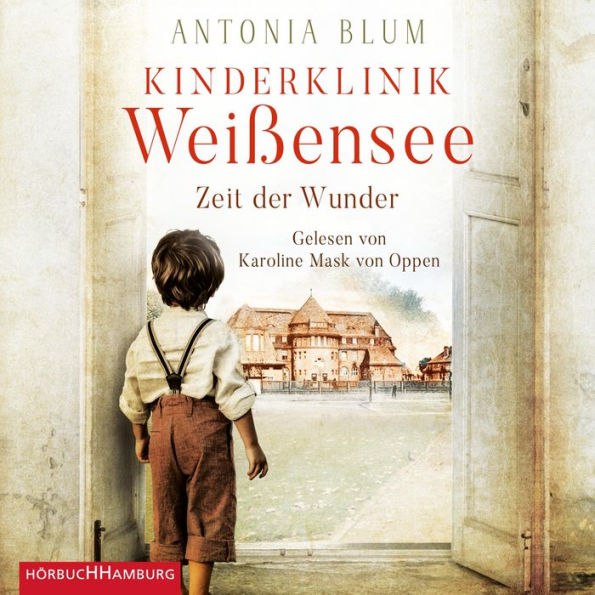 Kinderklinik Weißensee - Zeit der Wunder (Die Kinderärztin 1)