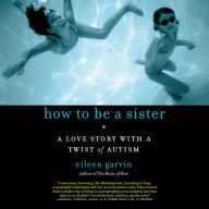 How to Be a Sister: A Love Story with a Twist of Autism