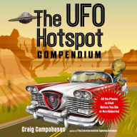 The UFO Hotspot Compendium: All the Places to Visit Before You Die or Are Abducted