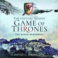 The History Behind Game of Thrones: The North Remembers