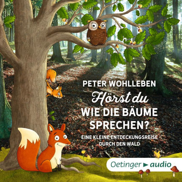 Hörst du, wie die Bäume sprechen? Eine kleine Entdeckungsreise durch den Wald (Abridged)