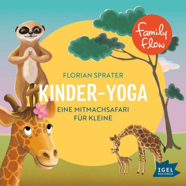 FamilyFlow. Kinderyoga: Eine Mitmachsafari für Kleine