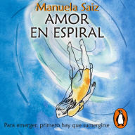 Amor en espiral: Para emerger, primero hay que sumergirse