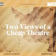 Two Views of a Cheap Theatre (Unabridged)