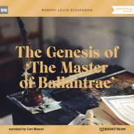 Genesis of 'The Master of Ballantrae', The (Unabridged)