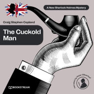 Cuckold Man, The - A New Sherlock Holmes Mystery, Episode 22 (Unabridged)