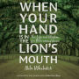 When Your Hand is in the Lion's Mouth: The Life and Wisdom of a Man named Green