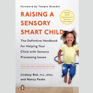 Raising a Sensory Smart Child: The Definitive Handbook for Helping Your Child with Sensory Processing Issues, Revised and Updated Edition