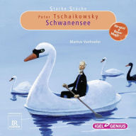 Starke Stücke. Peter Tschaikowsky: Schwanensee (Abridged)