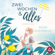 Zwei Wochen & Alles: Liebesroman