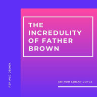 Incredulity of Father Brown, The (Unabridged)
