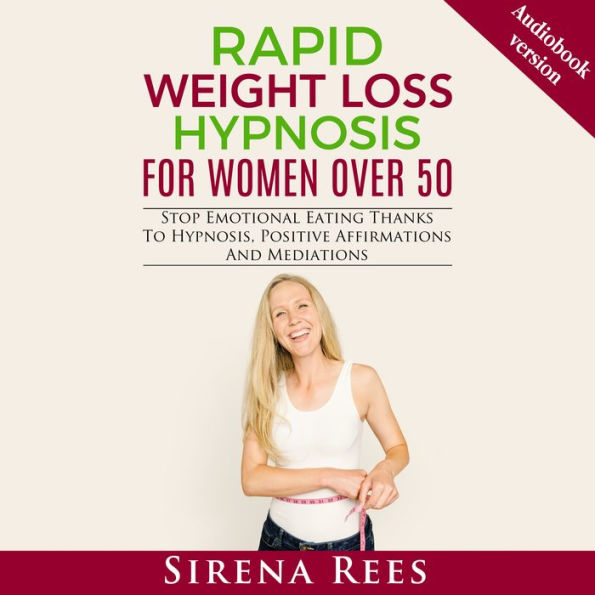 RAPID WEIGHT LOSS HYPNOSIS FOR WOMEN OVER 50: Stop Emotional Eating ...