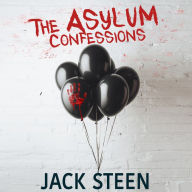 The Asylum Confessions: Deathbed Confessions of the Criminally Insane