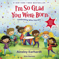 I'm So Glad You Were Born: Celebrating Who You Are